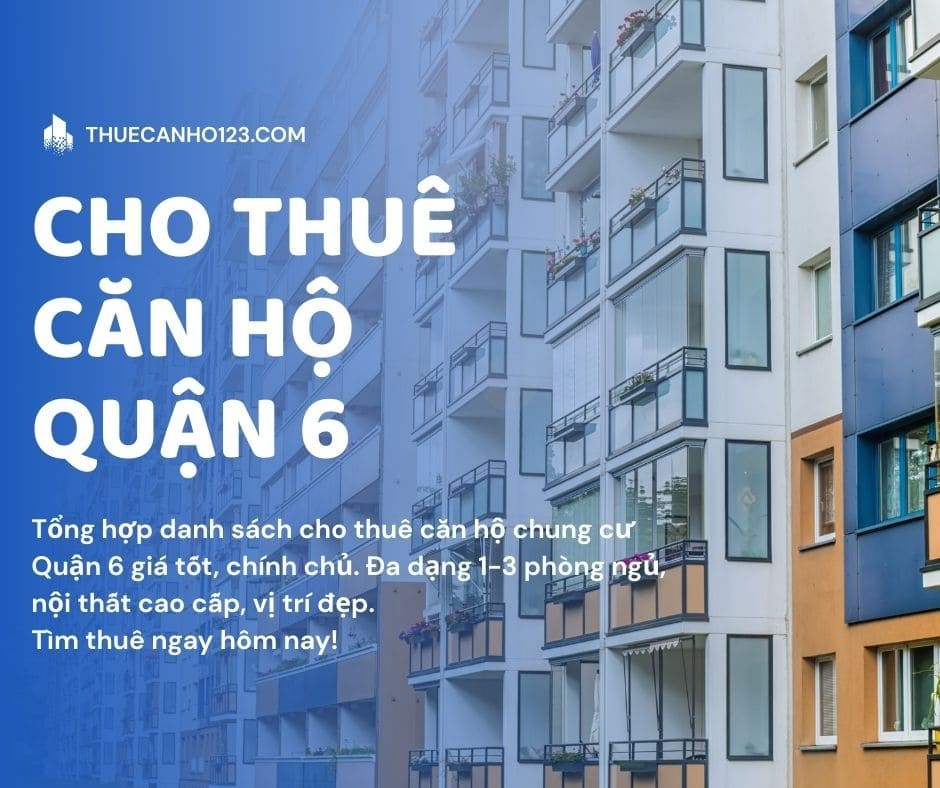 Cho Thuê Căn Hộ Chung Cư Quận 6, Giá Rẻ, Mới Nhất T4/2026 - Thuecanho123.com